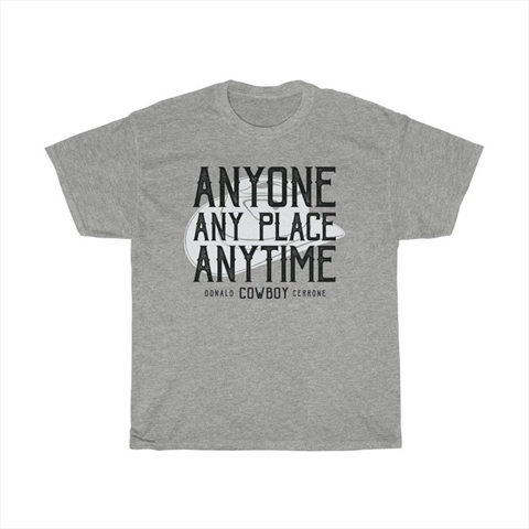 Anyone Any Place Anytime Donald Cowboy Cerrone Sport Grey Shirt