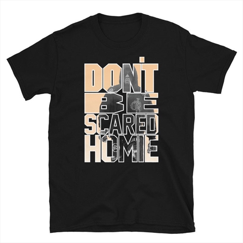 Nick Diaz Don't Be Scared Homie Black Unisex T-Shirt