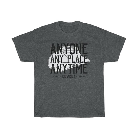 Anyone Any Place Anytime Donald Cowboy Cerrone Dark Heather Shirt