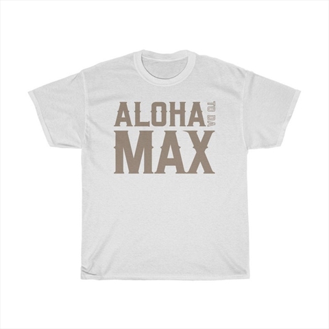 Max Holloway Aloha To Da Max White Unisex T-Shirt