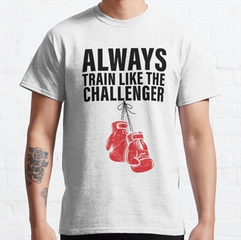Always Train Like The Challenger White Classic T-Shirt