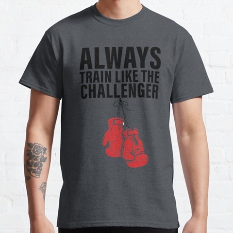 Always Train Like The Challenger Denim Heather Classic T-Shirt 