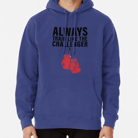 Always Train Like The Challenger Blue Pullover Hoodie 