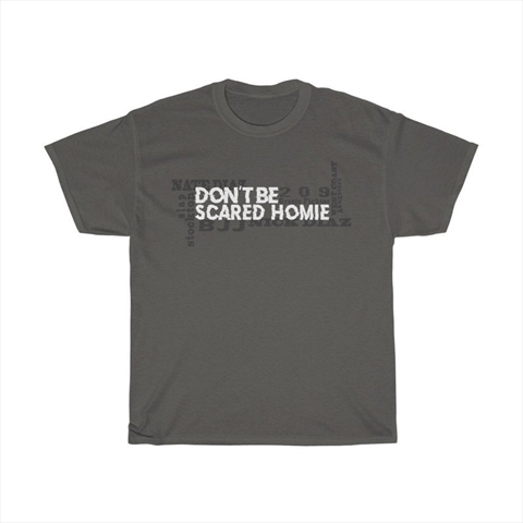 Don't Be Scared Homie Diaz Brothers 209 Graphic Charcoal Unisex