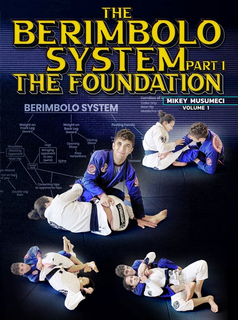 The Berimbolo System Part 1: The Foundation by Mikey Musumeci