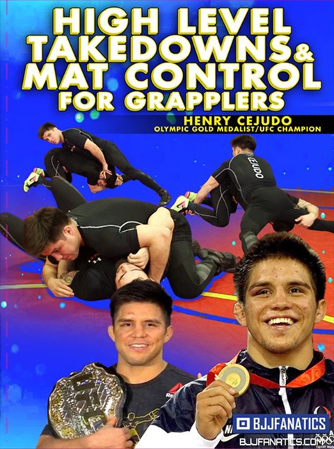 High Level Takedowns and Mat Control for Grapplers by Henry Cejudo